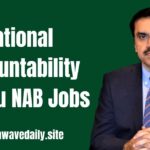 National Accountability Bureau has declared several vacancies as NAB Jobs 2025.
